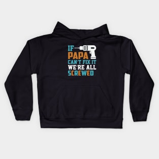 If Papa Can't Fix, We're All Screwed Kids Hoodie